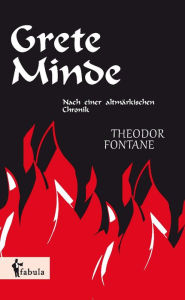 Title: Grete Minde: Nach einer altmärkischen Chronik, Author: Theodor Fontane