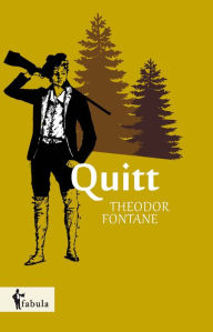 Title: Quitt, Author: Theodor Fontane