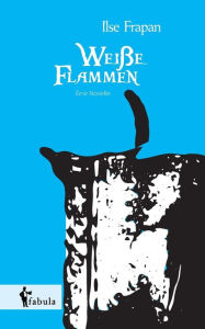 Title: Weiße Flamme. Eine Novelle, Author: Ilse Frapan