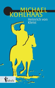 Title: Michael Kohlhaas, Author: Heinrich von Kleist
