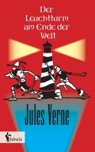 Title: Der Leuchtturm am Ende der Welt, Author: Jules Verne