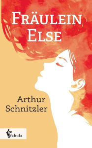 Title: Fräulein Else, Author: Arthur Schnitzler