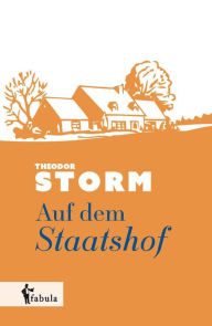 Title: Auf dem Staatshof, Author: Theodor Storm