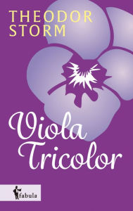 Title: Viola Tricolor, Author: Theodor Storm