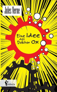 Title: Eine Idee des Doctor Ox, Author: Jules Verne
