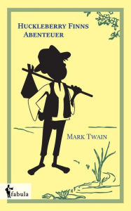 Title: Huckleberry Finns Abenteuer, Author: Mark Twain