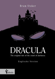 Dracula: The original tale of the count of darkness