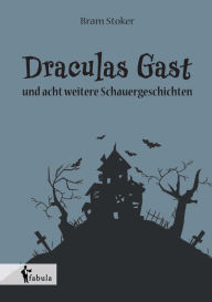 Title: Draculas Gast: und acht weitere Schauergeschichten, Author: Bram Stoker