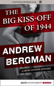 Title: The Big Kiss-Off of 1944, Author: Andrew Bergman