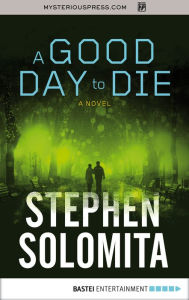 Title: A Good Day to Die, Author: Stephen Solomita