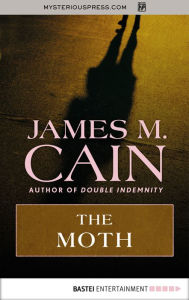 Title: The Moth, Author: James M. Cain