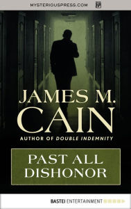 Title: Past All Dishonor, Author: James M. Cain