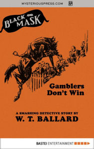 Title: Gamblers Don't Win, Author: W. T. Ballard