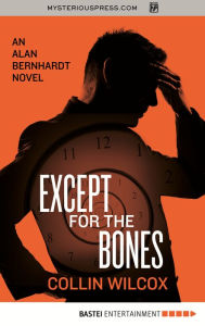 Title: Except for the Bones, Author: Collin Wilcox