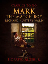 Title: Mark the Match Boy, Author: Jr. Horatio Alger