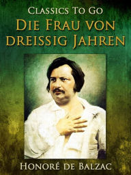 Title: Die Frau von dreißig Jahren, Author: Honore de Balzac