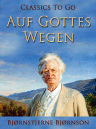 Title: Auf Gottes Wegen, Author: Bjørnstjerne Bjørnson