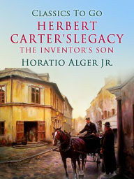 Title: Herbert Carter's Legacy, Author: Jr. Horatio Alger