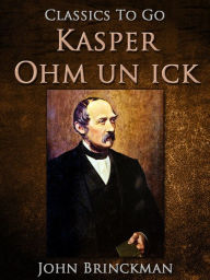 Title: Kasper Ohm un ick, Author: John Brinckman