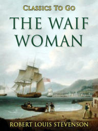 Title: The Waif Woman, Author: Robert Louis Stevenson