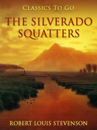 Title: The Silverado Squatters, Author: Robert Louis Stevenson