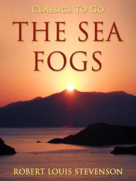 Title: The Sea Fogs, Author: Robert Louis Stevenson