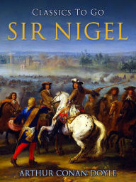 Title: Sir Nigel, Author: Arthur Conan Doyle