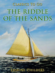 Title: The Riddle of the Sands, Author: Erskine Childers