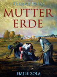 Title: Mutter Erde, Author: Emile Zola