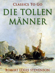 Title: Die tollen Männer, Author: Robert Louis Stevenson