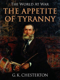 Title: The Appetite of Tyranny, Author: G. K. Chesterton