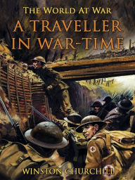 Title: A Traveller in War-Time, Author: Winston Churchill