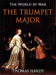 Title: The Trumpet-Major, Author: Thomas Hardy