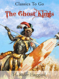 Title: The Ghost Kings, Author: H. Rider Haggard