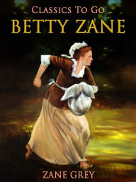 Title: Betty Zane, Author: Zane Grey