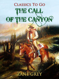 Title: The Call of the Canyon, Author: Zane Grey