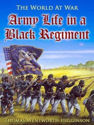 Title: Army Life in a Black Regiment, Author: Thomas Wentworth Higginson