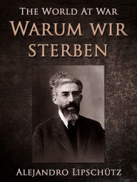 Title: Warum wir sterben, Author: Alejandro Lipschütz
