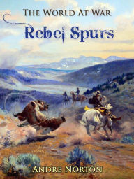 Title: Rebel Spurs, Author: Andre Norton