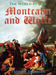 Title: Montcalm and Wolfe, Author: Francis Parkman