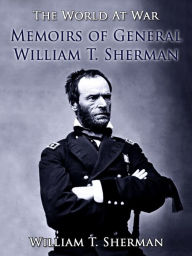 Title: Memoirs of General William T. Sherman, Author: William T. Sherman