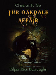 Title: The Oakdale Affair, Author: Edgar Rice Burroughs