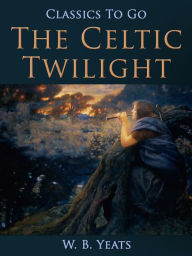 Title: The Celtic Twilight, Author: William Butler Yeats