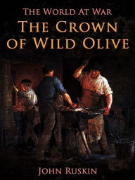 Title: The Crown of Wild Olive, Author: John Ruskin