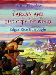 Title: Tarzan and the City of Gold, Author: Edgar Rice Burroughs