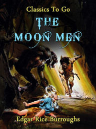 Title: The Moon Men, Author: Edgar Rice Burroughs