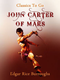Title: John Carter of Mars, Author: Edgar Rice Burroughs
