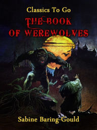 Title: The Book of Werewolves, Author: Sabine Baring-Gould