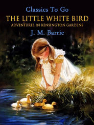 Title: The Little White Bird, Author: J. M. Barrie