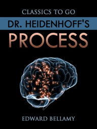 Title: Dr. Heidenhoff's Process, Author: Edward Bellamy